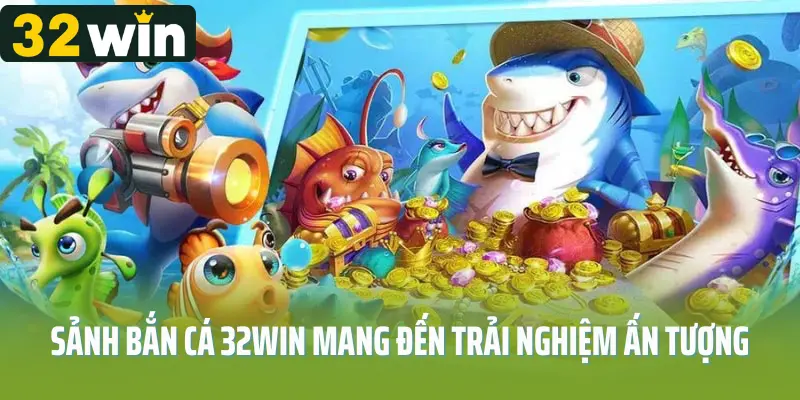 bắn cá 32win