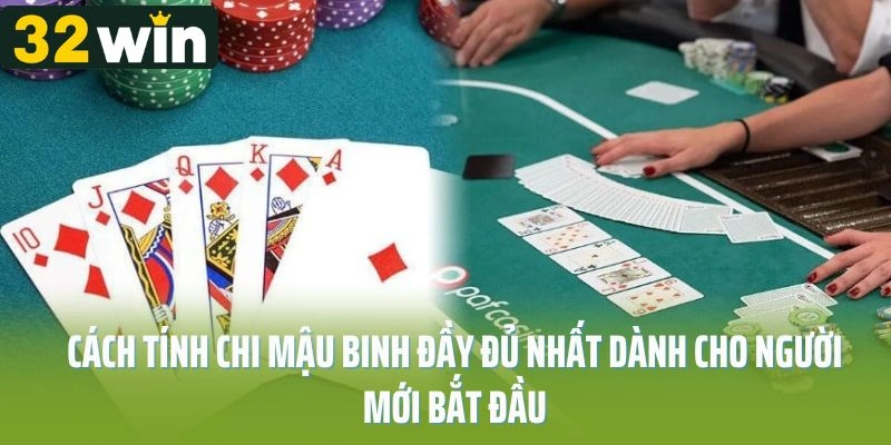 Luật Chơi Bài Mậu Binh 32win Cơ Bản